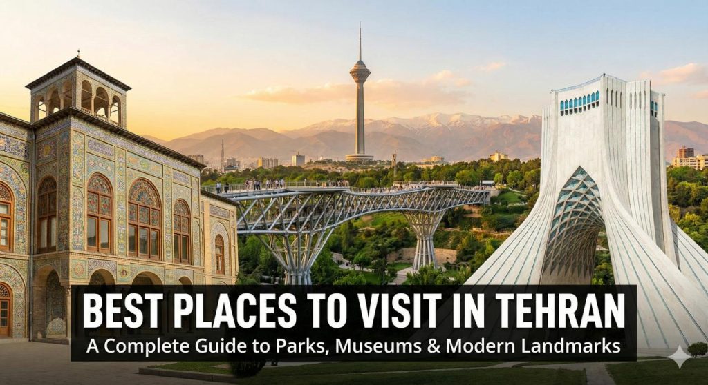 Best Places to Visit in Tehran | 200 Attractions